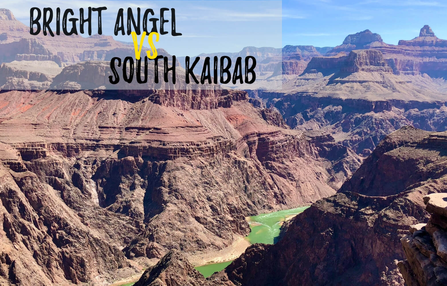 Best One Day Grand Canyon Hike Bright Angel or South Kaibab